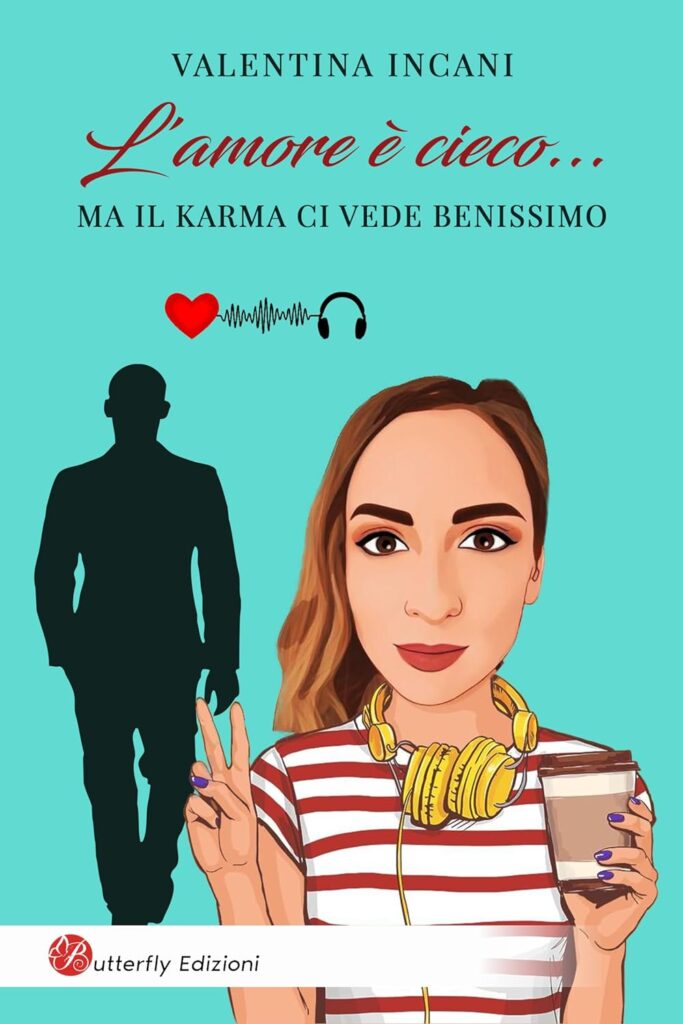 Copertina L'amore è cieco... ma il Karma ci vede benissimo di Valentina Incani